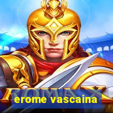 erome vascaina